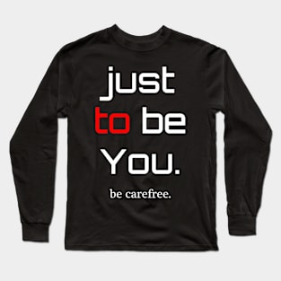 be Carefree Long Sleeve T-Shirt